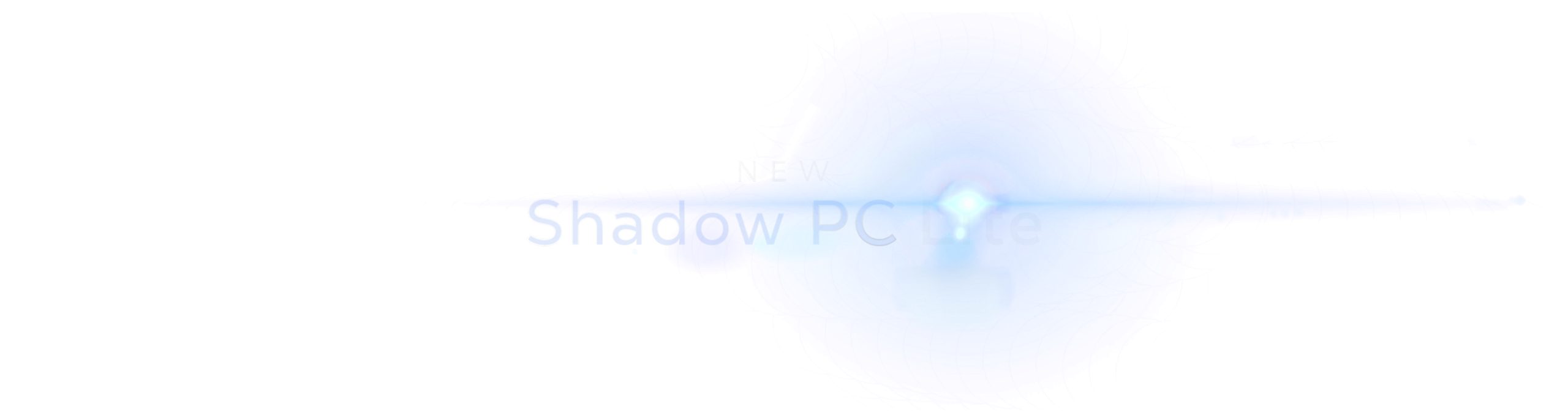 New: Shadow PC Lite